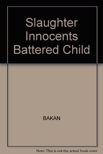 Stock image for Slaughter of the Innocents : A Study of the Battered Child Phenomenon for sale by Better World Books