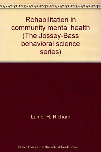 Beispielbild fr Rehabilitation in community mental health (The Jossey-Bass behavioral science series) zum Verkauf von Irish Booksellers