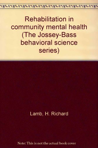 Imagen de archivo de Rehabilitation in community mental health (The Jossey-Bass behavioral science series) a la venta por Irish Booksellers