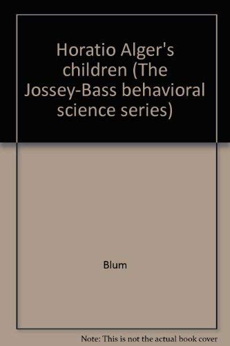 9780875891200: Horatio Alger's children (The Jossey-Bass behavioral science series)
