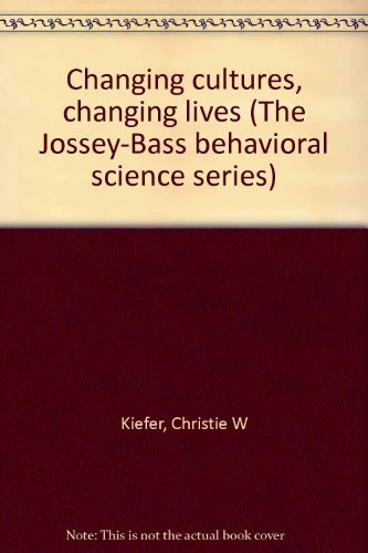 9780875892320: Changing cultures, changing lives (The Jossey-Bass behavioral science series)