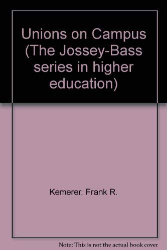 Stock image for Unions on Campus (The Jossey-Bass series in higher education) for sale by Wonder Book