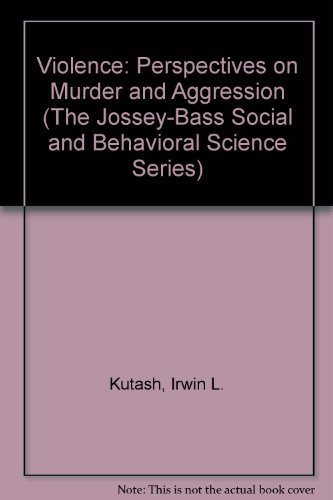 9780875893884: Violence: Perspectives on Murder and Aggression (The Jossey-Bass Social and Behavioral Science Series)