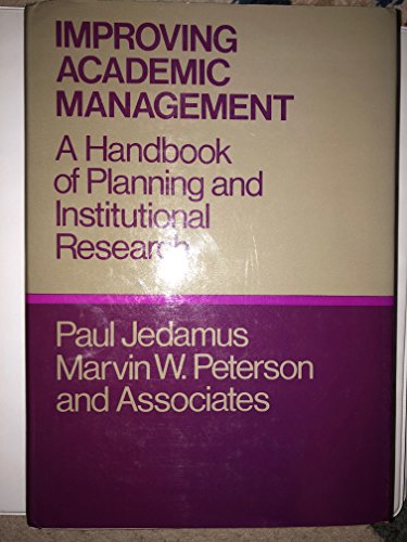 Improving Academic Management: A Handbook of Planning and Institutional Research (Jossey Bass Higher & Adult Education Series) (9780875894775) by Jedamus, Paul; Peterson, Marvin W.