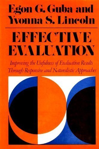 Imagen de archivo de Effective Evaluation : Improving the Usefulness of Evaluation Results Through Responsive and Naturalistic Approaches a la venta por Better World Books