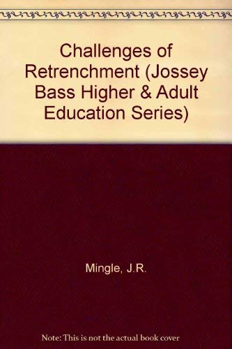 Beispielbild fr Challenges of Retrenchment: Strategies in Consolidation Programs, Cutting Costs, and Reallocating Resources (Jossey Bass Higher & Adult Education Series) zum Verkauf von Wonder Book