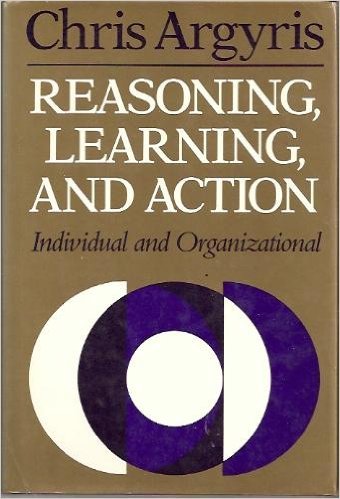 Stock image for Reasoning, Learning, and Action: Individual and Organizational (JOSSEY BASS SOCIAL AND BEHAVIORAL SCIENCE SERIES) for sale by Hippo Books