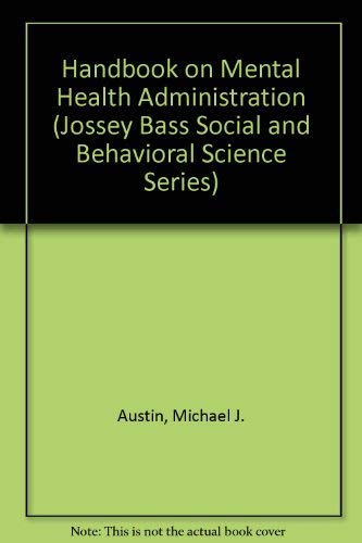 Beispielbild fr Handbook on Mental Health Administration (Jossey Bass Social and Behavioral Science Series) zum Verkauf von Wonder Book