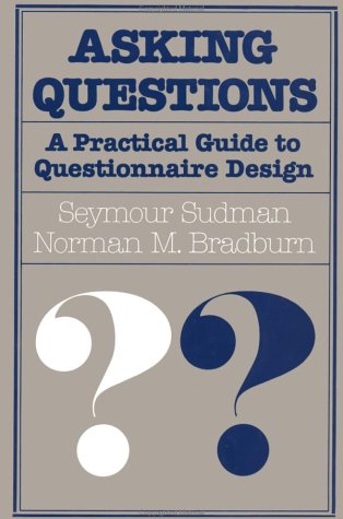 Asking Questions: A Practical Guide to Questionnaire Design (JOSSEY BASS SOCIAL AND BEHAVIORAL SCIENCE SERIES) (9780875895468) by Sudman, Seymour; Bradburn, Norman M.