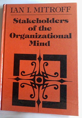 Imagen de archivo de Stakeholders of the Organizational Mind : Toward a New View of Organizational Policy Making a la venta por Better World Books