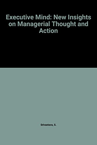 Imagen de archivo de The Executive Mind : New Insights on Managerial Thought and Action a la venta por Better World Books