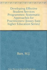 9780875896106: Developing Effective Student Services Programmes: Systematic Approaches for Practitioners (Jossey-bass higher Education Series)