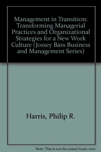 Beispielbild fr Management in Transition : Transforming Managerial Practices and Organizational Strategies for a New Work Culture zum Verkauf von Better World Books