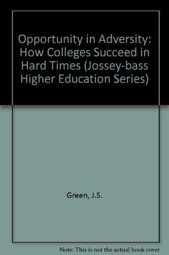 Imagen de archivo de Opportunity in Adversity : How Colleges Can Succeed in Hard Times a la venta por Better World Books