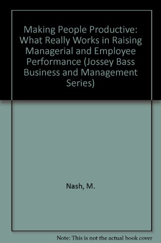 Imagen de archivo de Making People Productive: What Really Works in Raising Managerial and Employee Performance (Jossey Bass Business and Management Series) a la venta por Agape Love, Inc