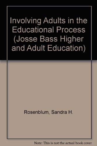 Involving Adults in the Educational Process ((New Directions for Continuing Education, No 26) (Jo...