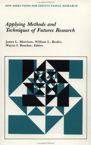 Beispielbild fr Applying Methods and Techniques of Futures Research: New Directions for Institutional Research (J-B IR Single Issue Institutional Research) zum Verkauf von Wonder Book