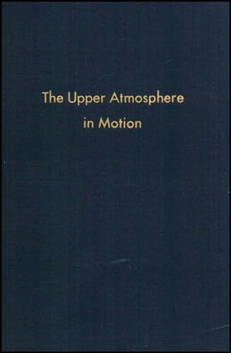 Imagen de archivo de The Upper Atmosphere in Motion: A Selection of Papers with Annotation a la venta por ThriftBooks-Atlanta