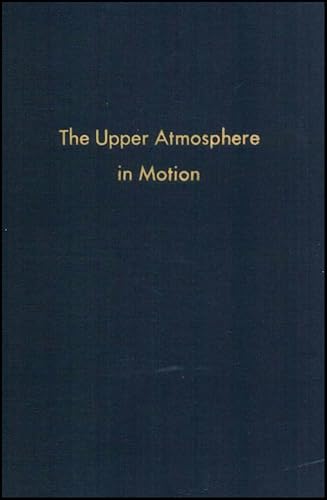 Stock image for The Upper Atmosphere in Motion: A Selection of Papers with Annotation for sale by ThriftBooks-Atlanta