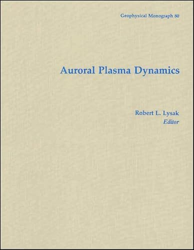 Auroral Plasma Dynamics, Geophysical Monograph 80.