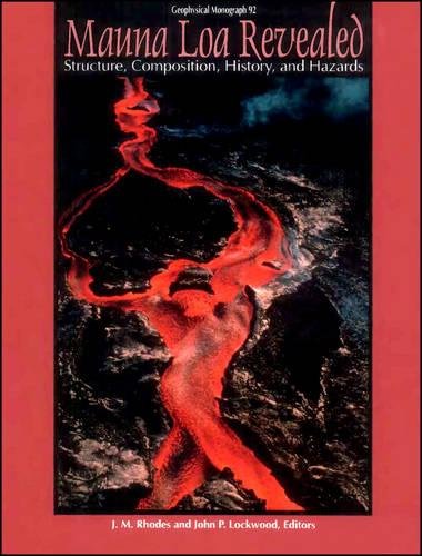Beispielbild fr Mauna Loa Revealed: Structure, Composition, History, and Hazards (Geophysical Monograph Series) zum Verkauf von WorldofBooks