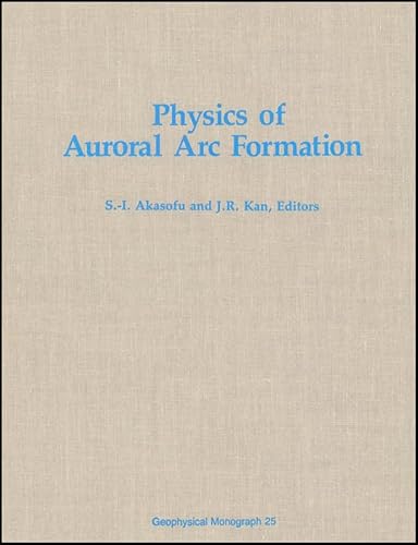Stock image for Physics of Auroral ARC Formation for sale by West With The Night