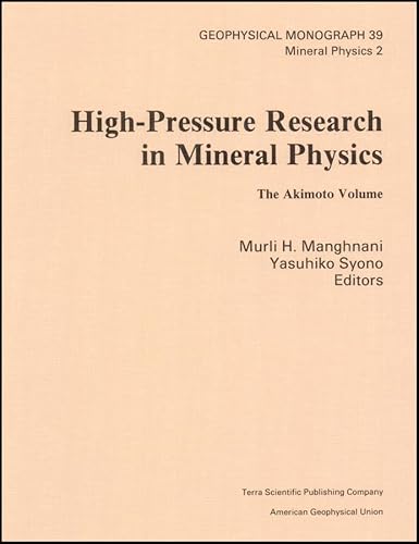 Beispielbild fr HIGH-PRESSURE RESEARCH IN MINERAL PHYSICS [A VOLUME IN HONOR OF SYUN-ITI AKIMOTO] zum Verkauf von Second Story Books, ABAA