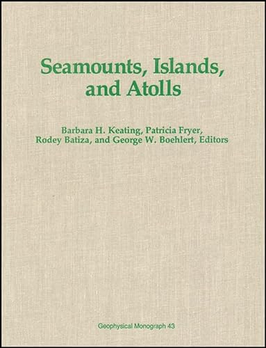 Seamounts, Islands, and Atolls (Geophysical Monograph Series #43)