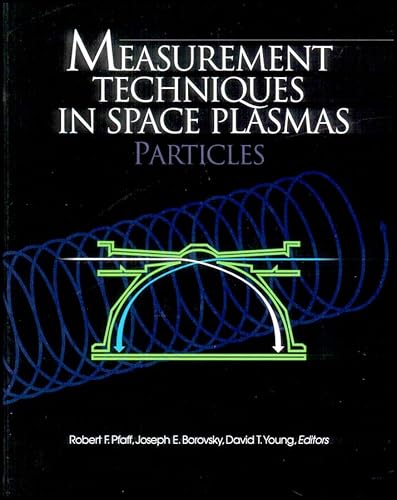 Stock image for Measurement Techniques in Space Plasmas: Particles (Geophysical Monograph Series) Pfaff, Robert F.; Borovsky, Joseph E. and Young, David T. for sale by RareCollectibleSignedBooks