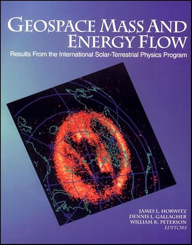 Stock image for Geospace Mass and Energy Flow: Results from the International Solar-Terrestrial Physics Program (Geophysical Monograph) for sale by Under Charlie's Covers