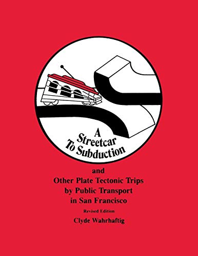 Stock image for A Streetcar to Subduction and Other Plate Tectonic Trips by Public Transport in San Francisco (Special Publications) for sale by Books Unplugged