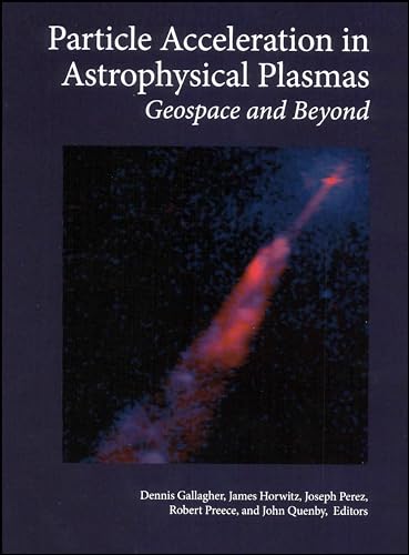 Imagen de archivo de Particle Acceleration in Astrophysical Plasmas: Geospace and Beyond (Geophysical Monograph Series) a la venta por HPB-Red