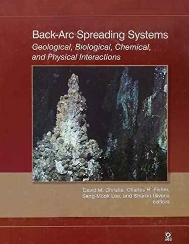 Stock image for Geophysical Monograph Series: Back-Arc Spreading Systems: Geological, Biological, Chemical, and Physical Interactions (Volume 166) for sale by Anybook.com