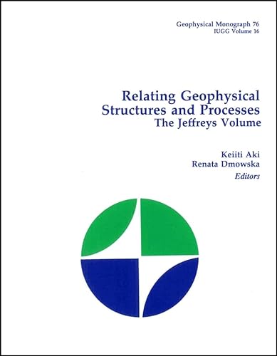 Stock image for Relating Geophysical Structures and Processes: The Jeffreys Volume (Geophysical Monograph Series) for sale by mountain