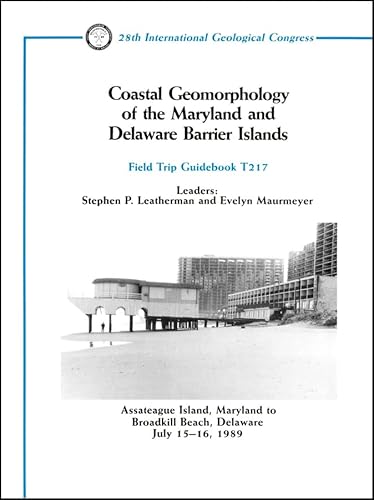 Coastal Geomorphology of the Maryland and Delaware Barrier Islands: Assateague Island, Maryland to Broadkill Beach, Delaware, July 15 - 16, 1989 (Field Trip Guidebooks) (9780875905938) by Leatherman, Stephen; Maurmeyer, Evelyn