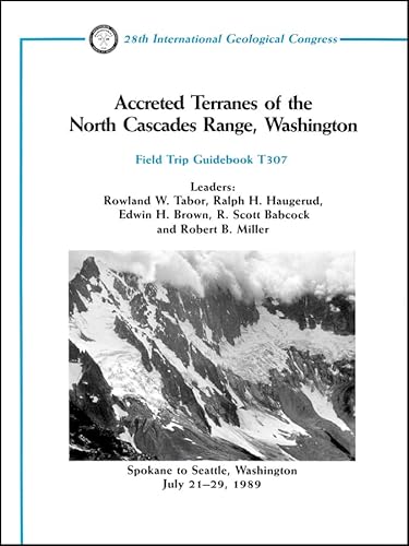 Accreted Terranes of the North Cascades Range, Washington: Spokane to Seattle, Washington, July 21 - 29, 1989 (Field Trip Guidebooks) (9780875906126) by Tabor, Rowland W.; Haugerud, Ralph A.; Brown, Edwin H.; Babcock, R. Scott; Miller, Robert B.