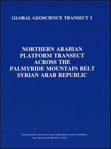 Stock image for Northern Arabian Platform Transect Across the Palmyride Mountain Belt, Syrian Arab Republic (Inter-Union Commission on the Lithosphere and American Geophysical Union Global Geoscience Transect GGT 1). for sale by Eryops Books