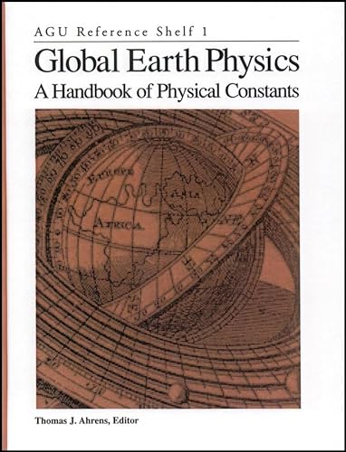 9780875908519: Global Earth Physics: A Handbook of Physical Constants (Agu Reference Shelf, 1)