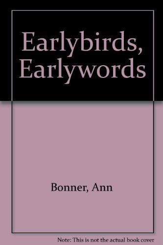 Earlybirds, Earlywords (9780875920139) by Ann Bonner; Roger Bonner