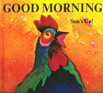 Beispielbild fr Good Morning, Sun's Up! zum Verkauf von ThriftBooks-Dallas