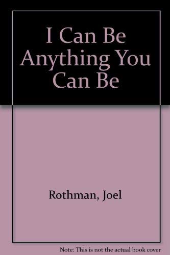 I Can Be Anything You Can Be (9780875920245) by Rothman, Joel