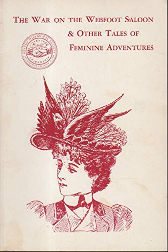 Imagen de archivo de The War on the Webfoot Saloon and Other Tales of Feminine Adventures a la venta por Midtown Scholar Bookstore