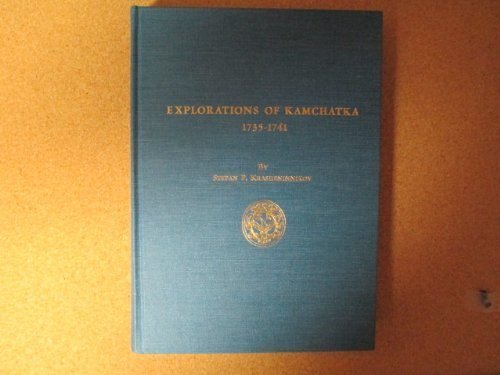 Explorations of Kamchatka 1735-1741: North Pacific Scimitar. Opisanie Zemli Kamchatki: Report of ...