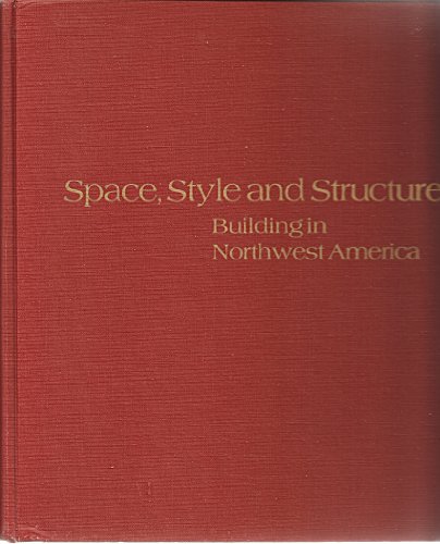 Beispielbild fr Space, style and structure: Building in Northwest America zum Verkauf von Better World Books