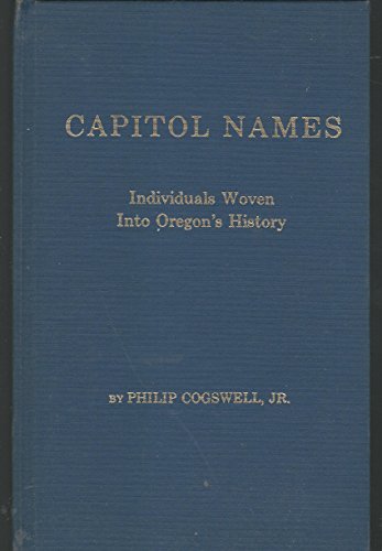 Beispielbild fr Capitol Names Individuals Woven into Oregon's History zum Verkauf von Books of the Smoky Mountains