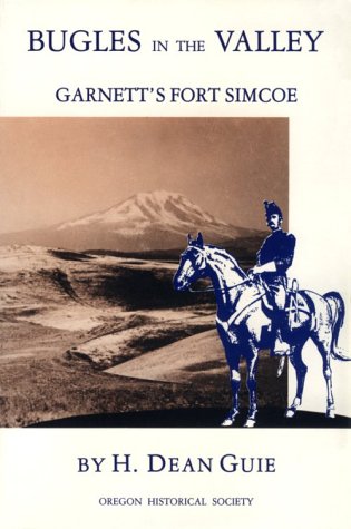 Beispielbild fr Bugles in the Valley: Garnett's Fort Simcoe zum Verkauf von Powell's Bookstores Chicago, ABAA