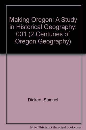 Stock image for The Making of Oregon: A Study in Historical Geography for sale by Bingo Used Books
