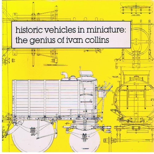 Stock image for Historic Vehicles in Miniature: The Genius of Ivan Collins for sale by Once Upon A Time Books