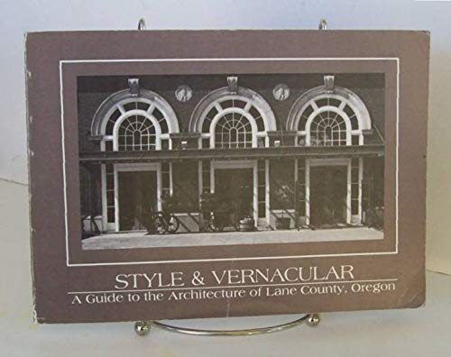 Beispielbild fr Style & Vernacular: A Guide to the Architecture of Lane County, Oregon zum Verkauf von Smith Family Bookstore Downtown