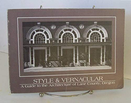 Stock image for Style & Vernacular: A Guide to the Architecture of Lane County, Oregon for sale by Smith Family Bookstore Downtown